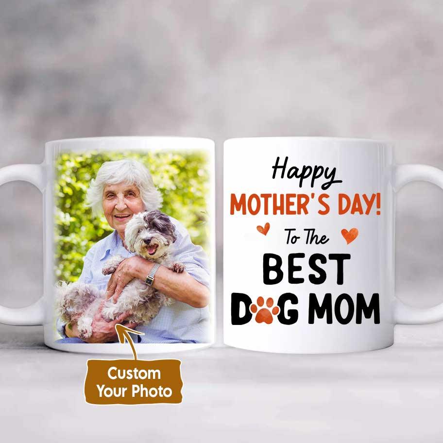 Best Dog Mom White Mug Custom Photo - Happy Mother's Day Personalized White Mug - Gift For Mom, Mother, Family - Amzanimalsgift