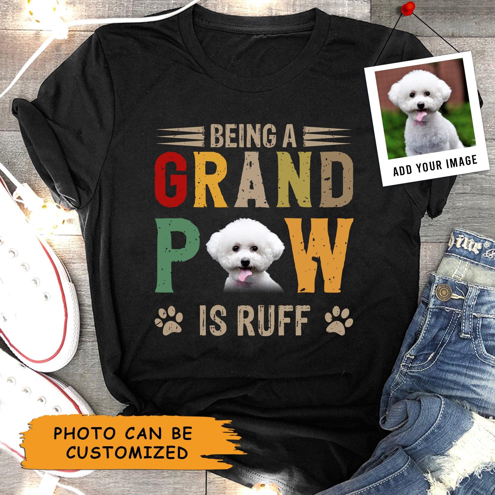 Bichon Frisé Dog Unisex T Shirt Custom - Customize Photo Being A Grand Paw Is Ruff Personalized Unisex T Shirt - Gift For Dog Lovers, Friend, Family - Amzanimalsgift