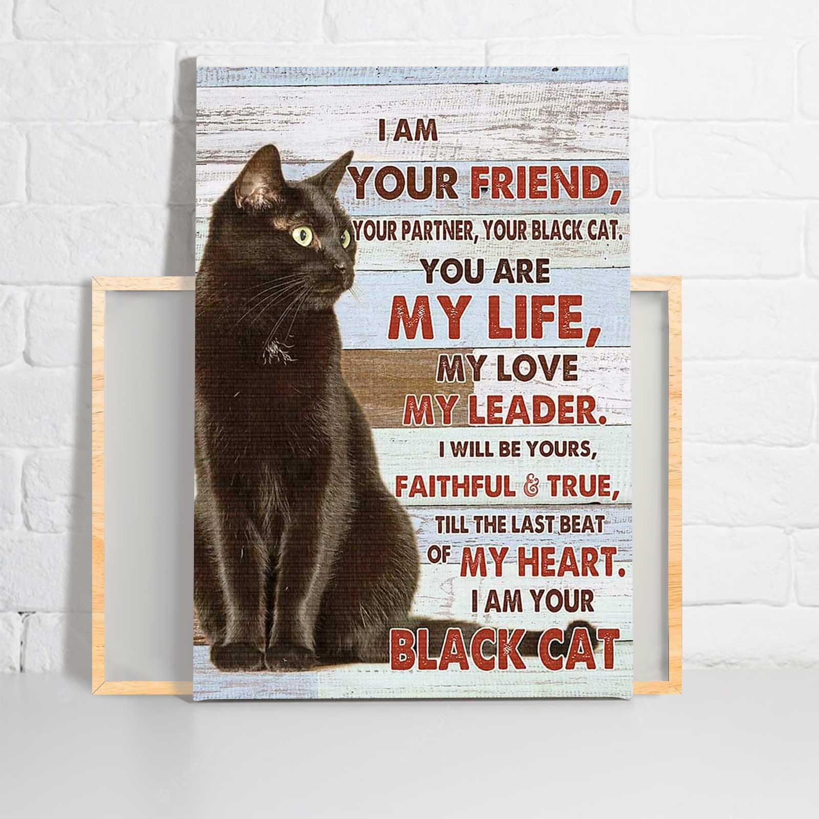 Black Cat Portrait Canvas- I Am Your Friend, Your Partner, Your Black Cat, You Are My Life, My Love Premium Wrapped Canvas -Perfect Gift For Cat Lover - Amzanimalsgift
