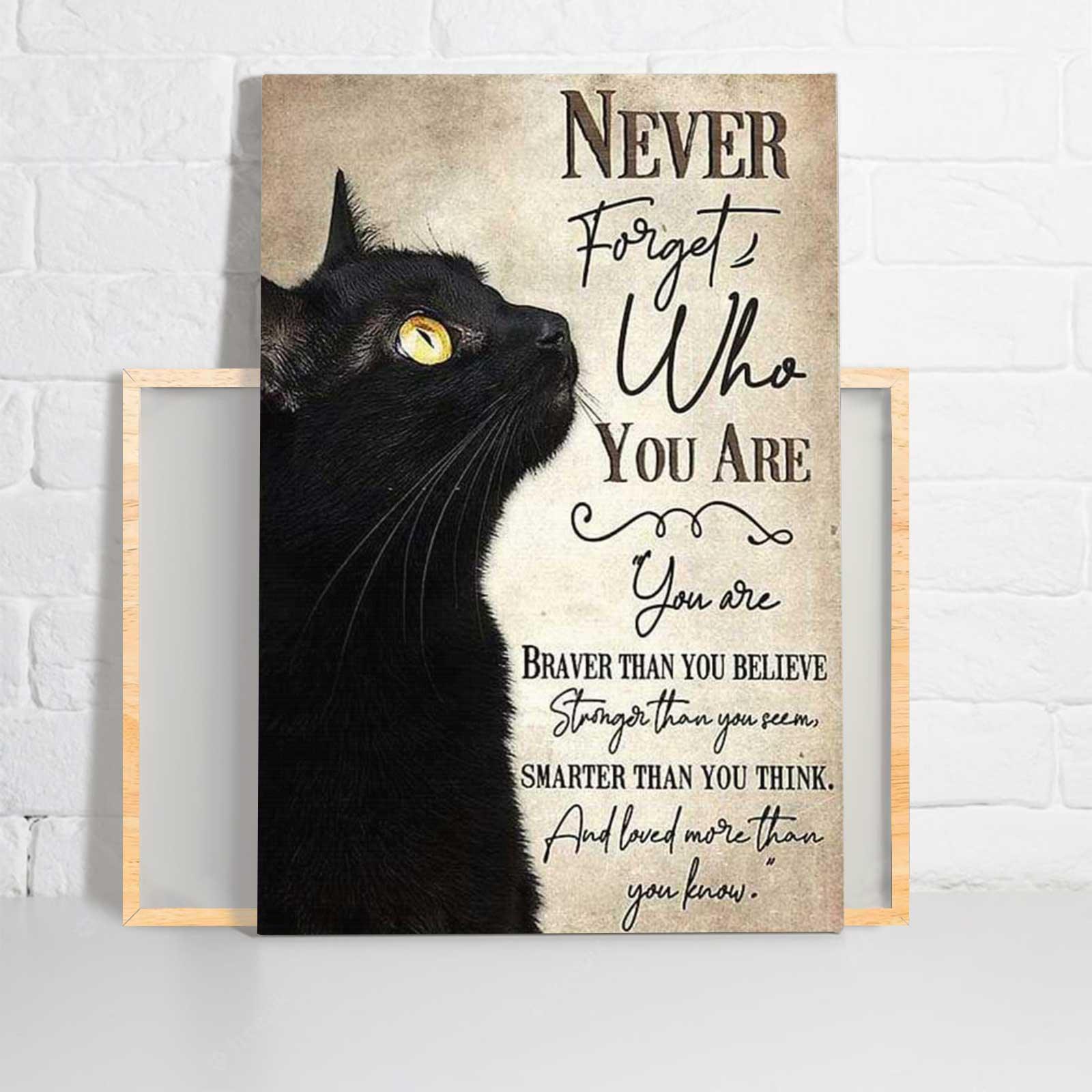 Black Cat Portrait - Never Forget Who You Are, You are braver than you believe Canvas - Gift For Cat Lovers Mattle Canvas, Premium Wrapped Canvas - Amzanimalsgift