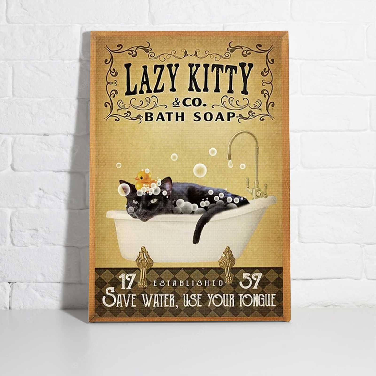 Black Kitty Portrait Canvas - Lazy Kitty Bath Soap Saver Water, Use Your Tongue Premium Wrapped Canvas - Perfect Gift For Black Cat Lover - Amzanimalsgift