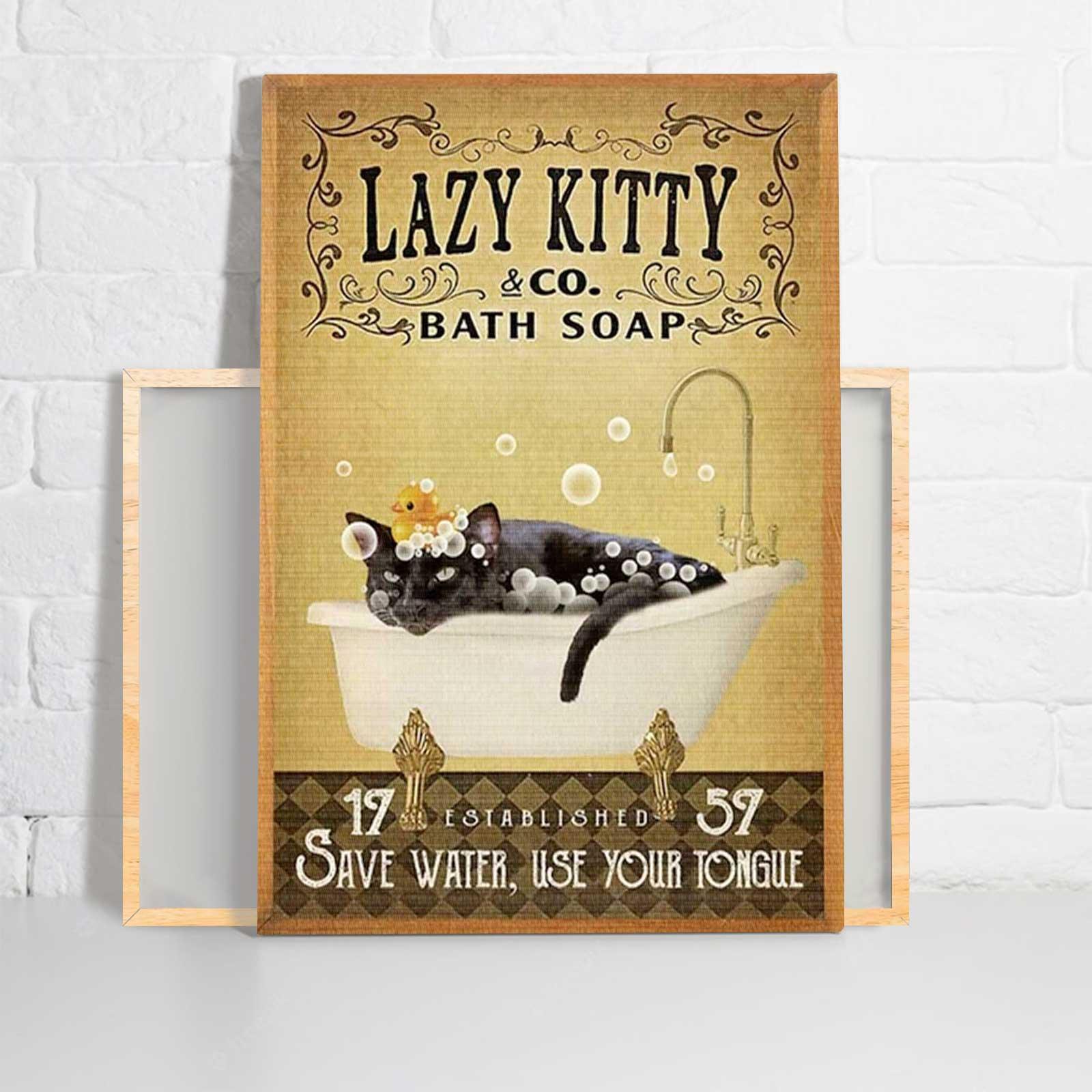Black Kitty Portrait Canvas - Lazy Kitty Bath Soap Saver Water, Use Your Tongue Premium Wrapped Canvas - Perfect Gift For Black Cat Lover - Amzanimalsgift