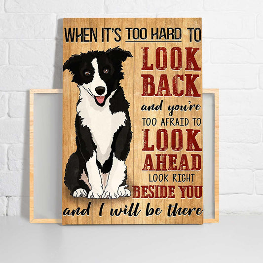 Border Collie Portrait Canvas - Border Collie Look Right Beside You And I Will Be There - Perfect Gift For Border Collie Lovers, Dog Lovers - Amzanimalsgift