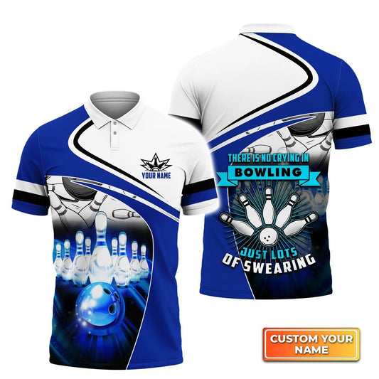 Bowling Custom Men Polo Shirt - Custom Name Blue Bowl, There Is No Crying In Bowling Just Lots Of Swearing Personalized Bowling Polo Shirt - Perfect Gift For Friend, Family - Amzanimalsgift