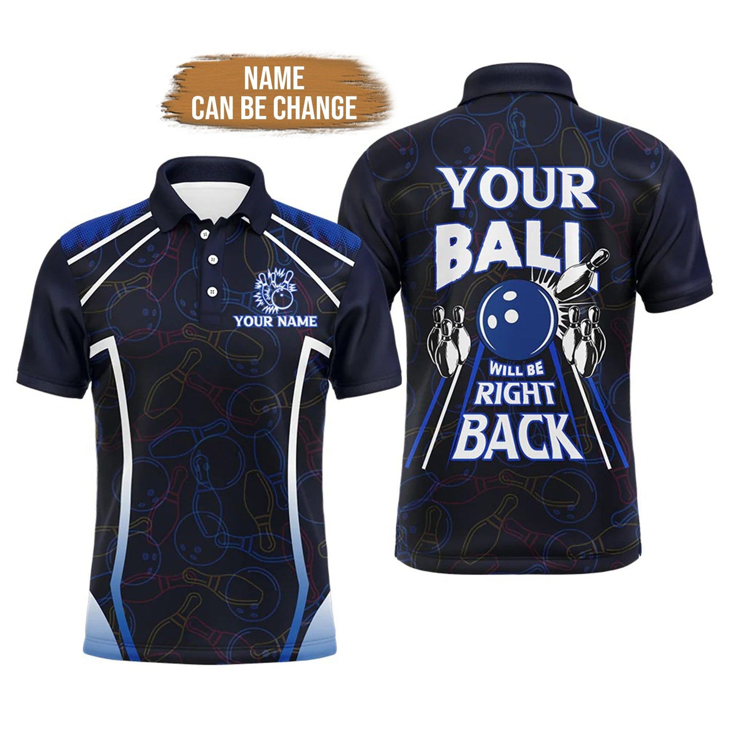 Bowling Custom Men Polo Shirt - Custom Name Funny Blue Bowling, Your Ball Will Be Right Back Personalized Bowling Polo Shirt - Perfect Gift For Friend, Family