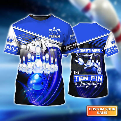 Bowling Custom Name T Shirt, Blue Sometime I Can Almost Hear The Ten Pin Laughing Personalized T-Shirt For Men, Gift For Bowling Lovers, Bowlers - Amzanimalsgift