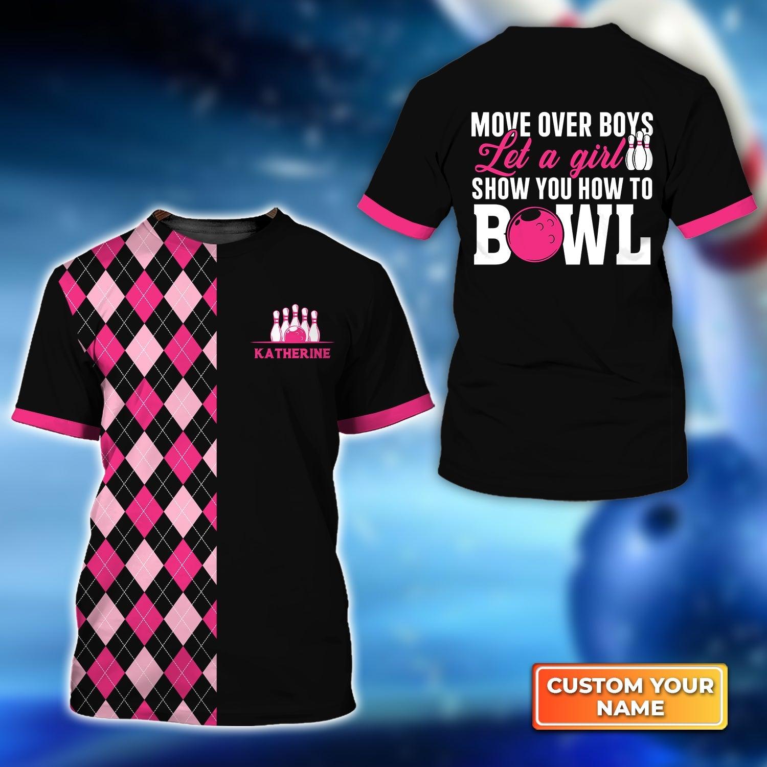 Bowling Custom Name T Shirt, Move Over Boys Let A Girl Show You How to Bowl Personalized T-Shirt For Men, Gift For Bowling Lovers, Bowlers, Team - Amzanimalsgift