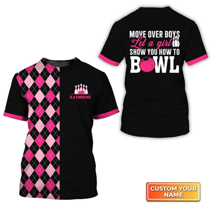 Bowling Custom Name T Shirt, Move Over Boys Let A Girl Show You How to Bowl Personalized T-Shirt For Men, Gift For Bowling Lovers, Bowlers, Team - Amzanimalsgift