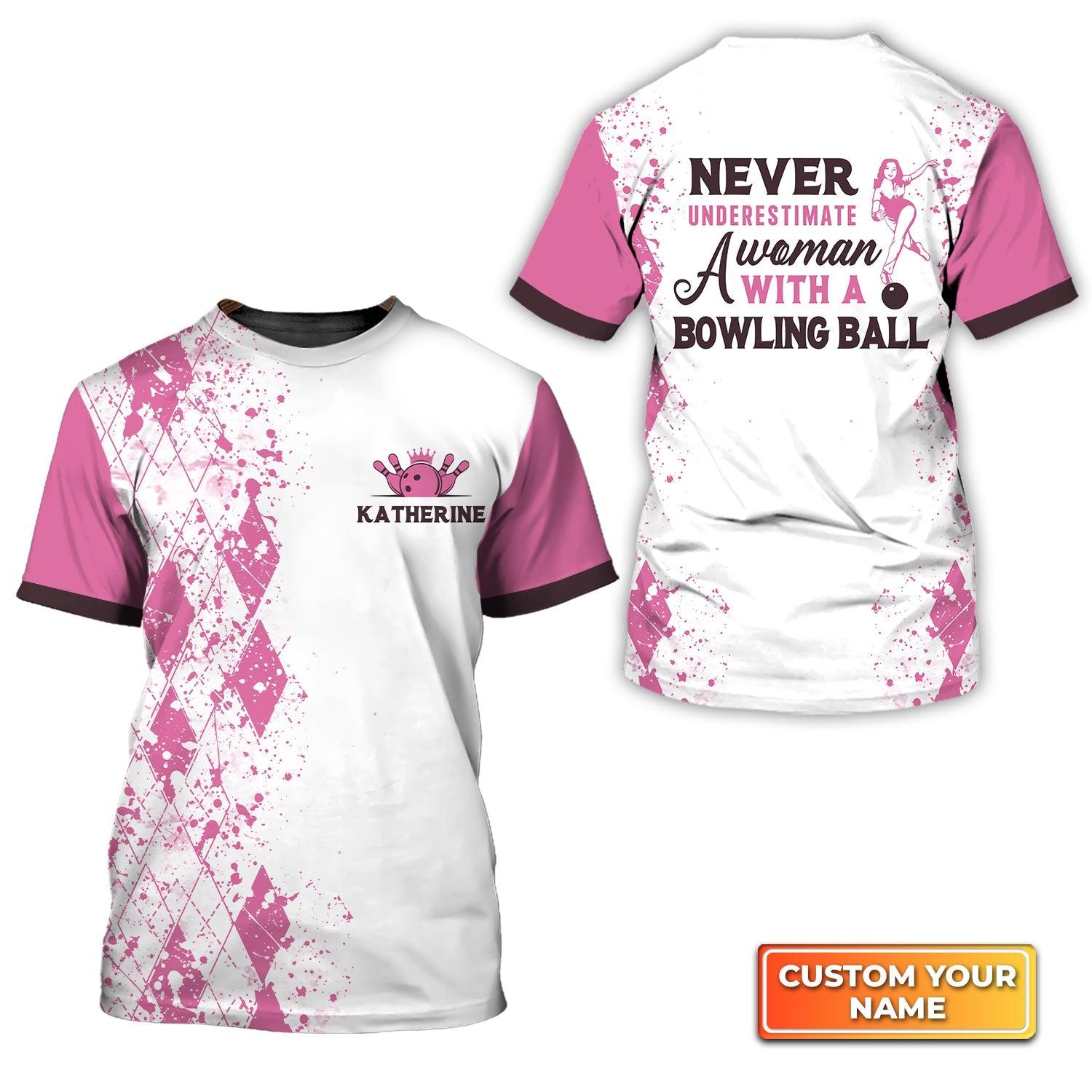 Bowling Custom Name T Shirt, Never Underestimate a Woman with a Bowling Ball, Pink Bowling Personalized T-Shirt For Men, Gift For Bowlers, Team - Amzanimalsgift