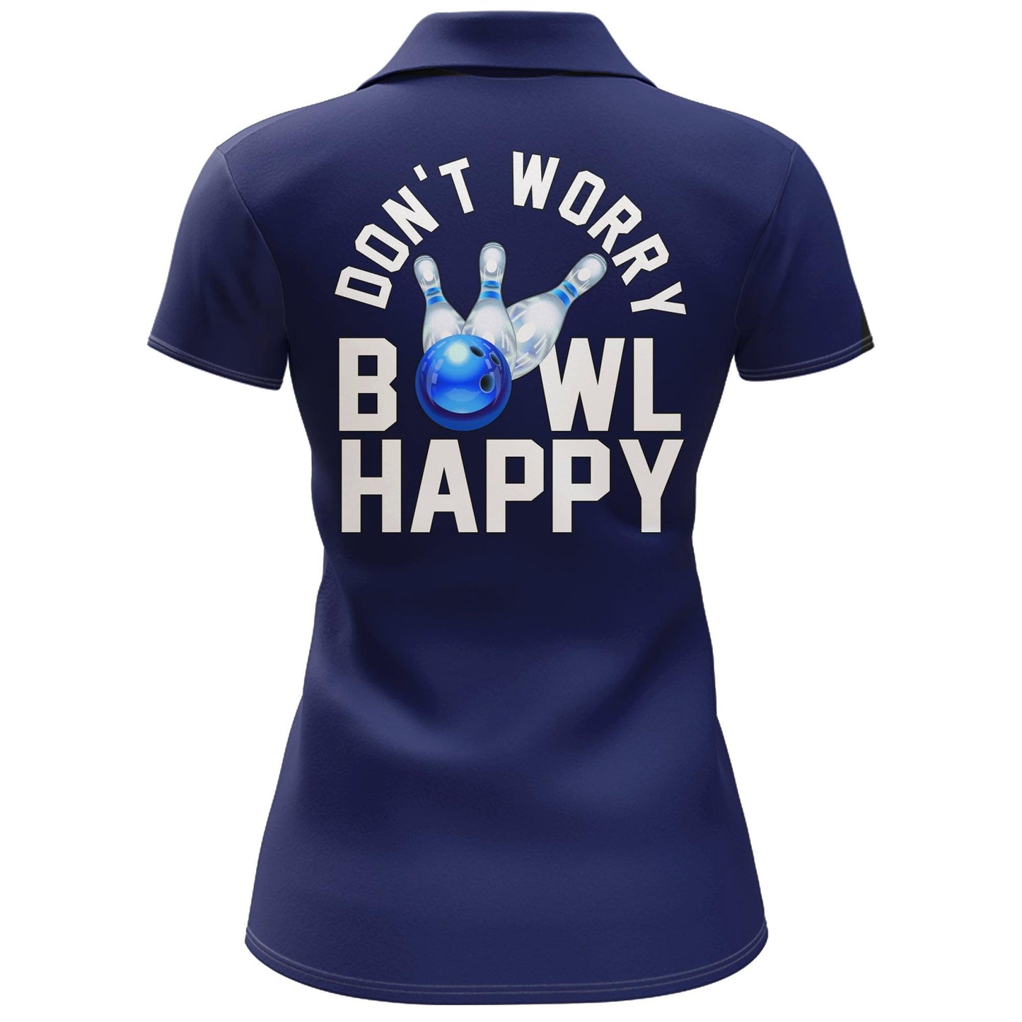 Bowling Custom Women Polo Shirt - Custom Name Polo Shirt, Don't Worry Bowl Happy Personalized Bowling Polo Shirt - Gift For Friend, Family, Bowling Lovers - Amzanimalsgift