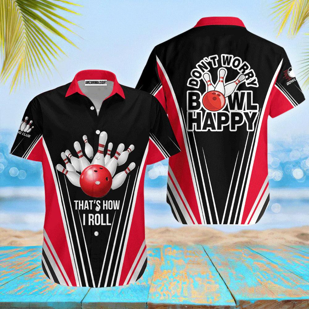 Bowling Hawaiian Shirt, Happy Bowling That's How I Roll Aloha Hawaiian Shirts For Men and Women - Gift For Bowling Lovers, Friend, Family - Amzanimalsgift