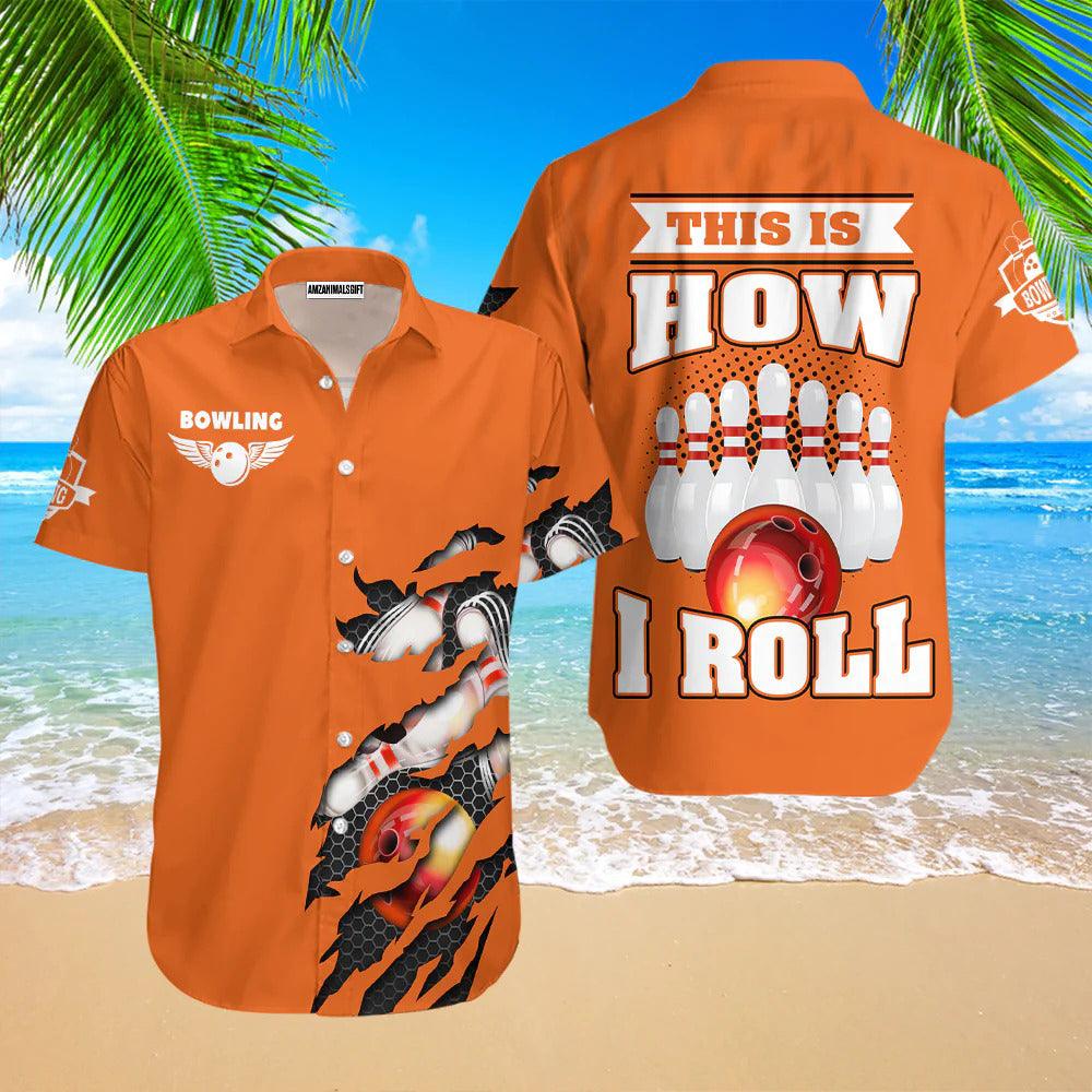 Bowling Hawaiian Shirt, This Is How I Roll Bowling Orange Aloha Hawaiian Shirts For Men and Women - Gift For Bowling Lovers, Friend, Family - Amzanimalsgift