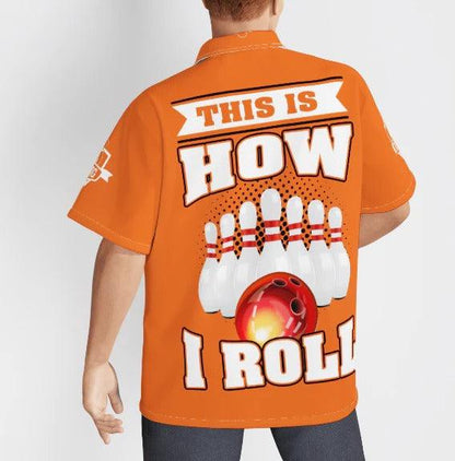 Bowling Hawaiian Shirt, This Is How I Roll Bowling Orange Aloha Hawaiian Shirts For Men and Women - Gift For Bowling Lovers, Friend, Family - Amzanimalsgift