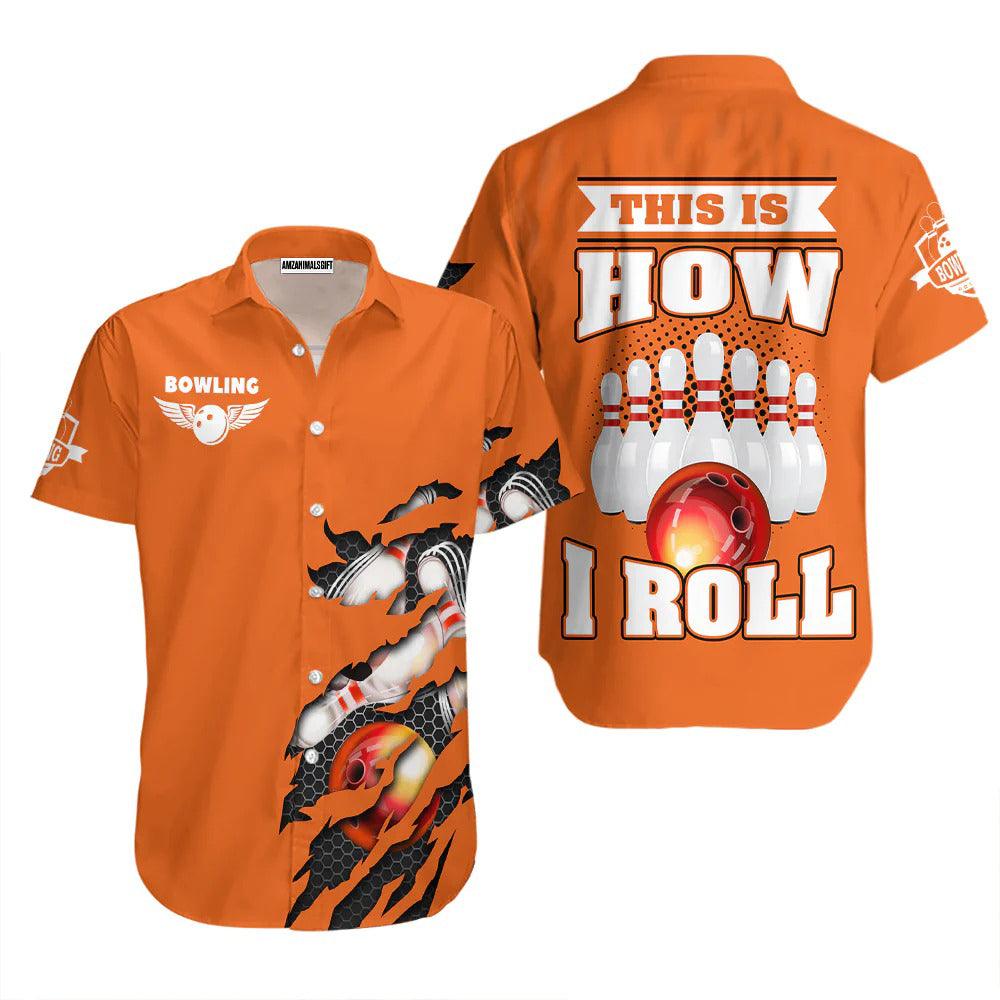 Bowling Hawaiian Shirt, This Is How I Roll Bowling Orange Aloha Hawaiian Shirts For Men and Women - Gift For Bowling Lovers, Friend, Family - Amzanimalsgift