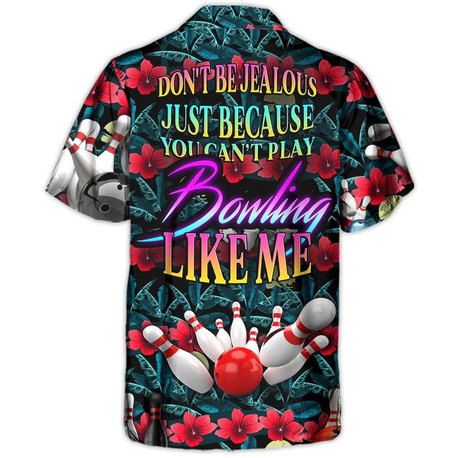 Bowling Hawaiian Shirt, Tropical Floral Hawaiian Shirt, Bowling Don't Be Jealous Aloha Shirt For Men - Perfect Gift For Bowling Lovers, Bowlers - Amzanimalsgift