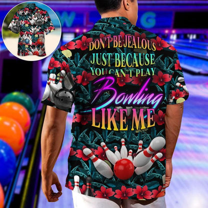 Bowling Hawaiian Shirt, Tropical Floral Hawaiian Shirt, Bowling Don't Be Jealous Aloha Shirt For Men - Perfect Gift For Bowling Lovers, Bowlers - Amzanimalsgift