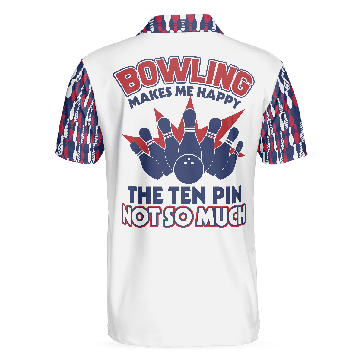 Bowling Men Polo Shirt - Bowling Makes Me Happy The Ten Pin Not So Much Men Bowling Polo Shirt - Perfect Gift For Friend, Family, Bowling Lovers - Amzanimalsgift