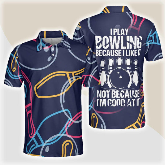 Bowling Men Polo Shirt - Colorful Bowling Polo Shirt, I Play Bowling Because I Like It Bowling Polo Shirt - Gift For Friend, Family, Bowling Lovers - Amzanimalsgift