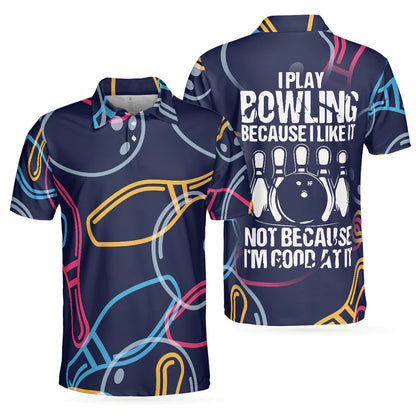 Bowling Men Polo Shirt - Colorful Bowling Polo Shirt, I Play Bowling Because I Like It Bowling Polo Shirt - Gift For Friend, Family, Bowling Lovers - Amzanimalsgift