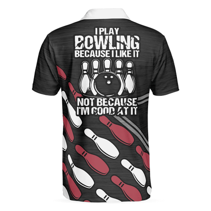 Bowling Men Polo Shirt - I Play Bowling Because I Like It Not Because I'm Good At It Polo Shirt, American Flag Bowling Polo Shirt - Gift For Friend, Family, Bowling Lovers - Amzanimalsgift