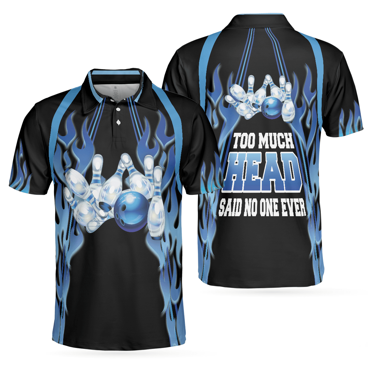 Bowling Men Polo Shirt - Too Much Head Said No One Ever Polo Shirt, Blue Flame Pattern Tenpin Bowling Polo Shirt - Gift For Friend, Family, Bowling Lovers - Amzanimalsgift