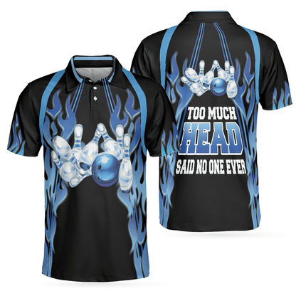 Bowling Men Polo Shirt - Too Much Head Said No One Ever Polo Shirt, Blue Flame Pattern Tenpin Bowling Polo Shirt - Gift For Friend, Family, Bowling Lovers - Amzanimalsgift