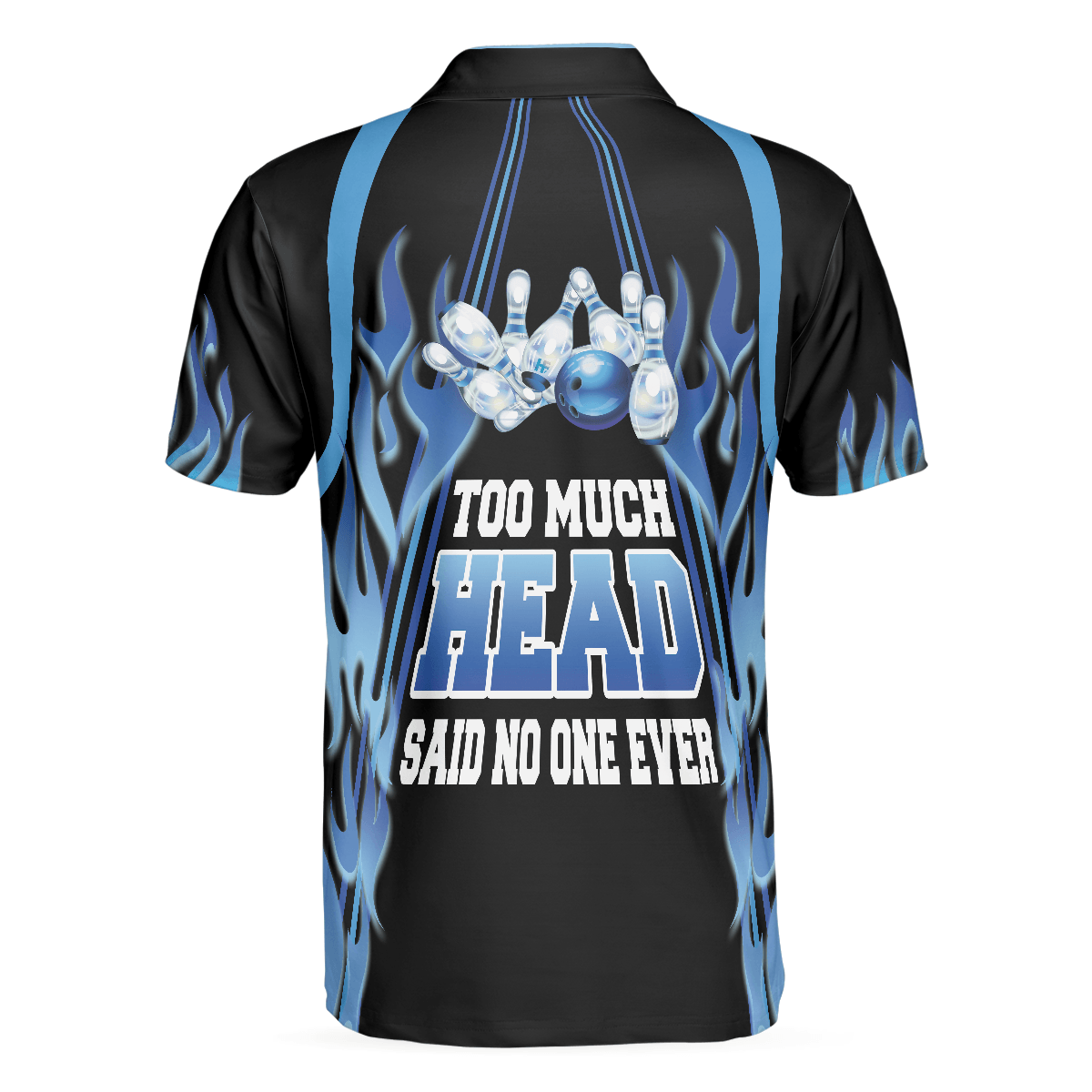 Bowling Men Polo Shirt - Too Much Head Said No One Ever Polo Shirt, Blue Flame Pattern Tenpin Bowling Polo Shirt - Gift For Friend, Family, Bowling Lovers - Amzanimalsgift