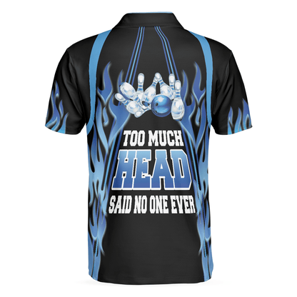 Bowling Men Polo Shirt - Too Much Head Said No One Ever Polo Shirt, Blue Flame Pattern Tenpin Bowling Polo Shirt - Gift For Friend, Family, Bowling Lovers - Amzanimalsgift