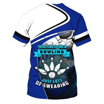 Bowling T shirt Custom Name - Blue Bowl, There Is No Crying In Bowling Just Lots Of Swearing Personalized T Shirt - Gift For Friend, Family, Bowling Lovers - Amzanimalsgift
