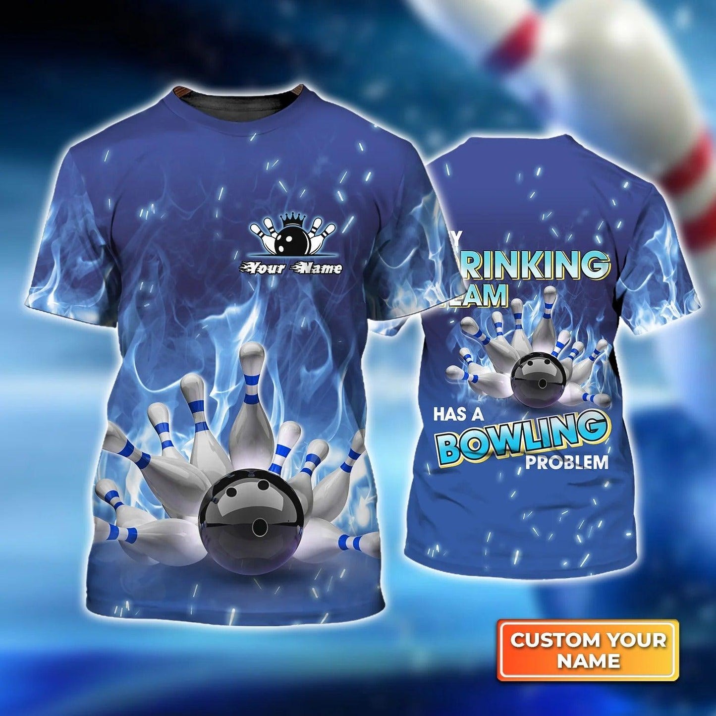 Bowling T shirt Custom Name - My Drinking Team Has Bowling Problem On Blue Fire Personalized T-shirt - Gift For Friend, Family, Bowling Lovers - Amzanimalsgift