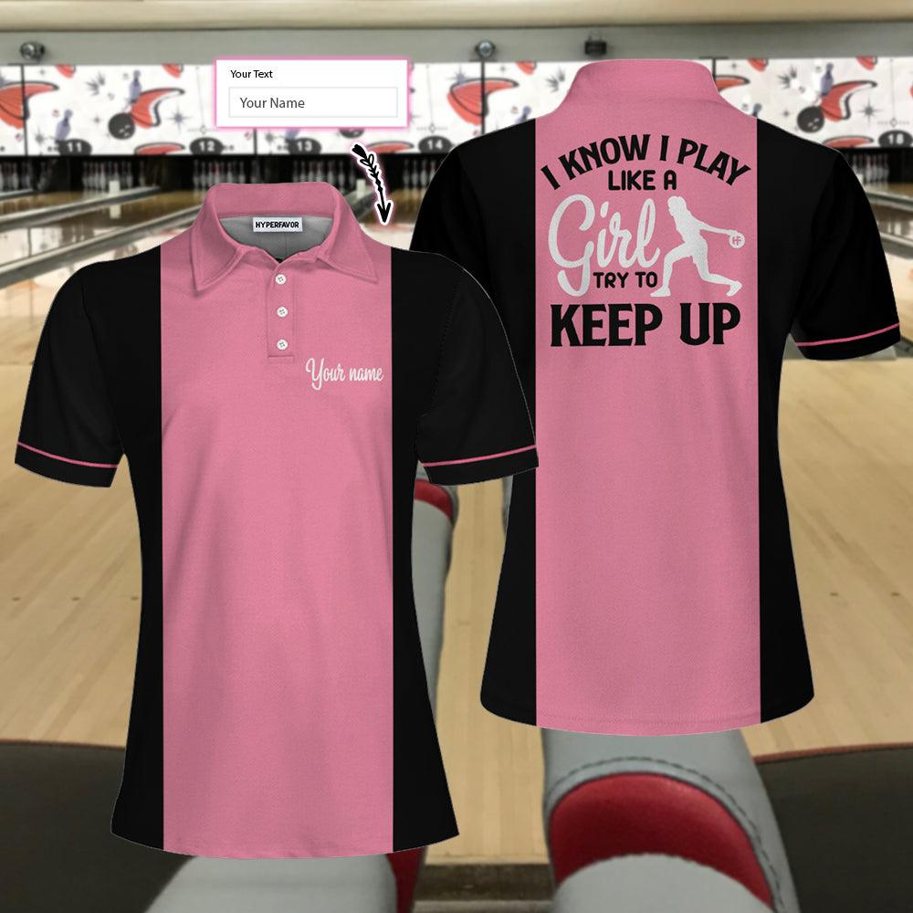 Bowling Women Polo Shirt Custom Name - Pink Bowling Polo Shirts,I Know I Play Like A Girl Personalized Bowling Polo Shirt - Gift For Wife, Family, Bowling Lovers - Amzanimalsgift