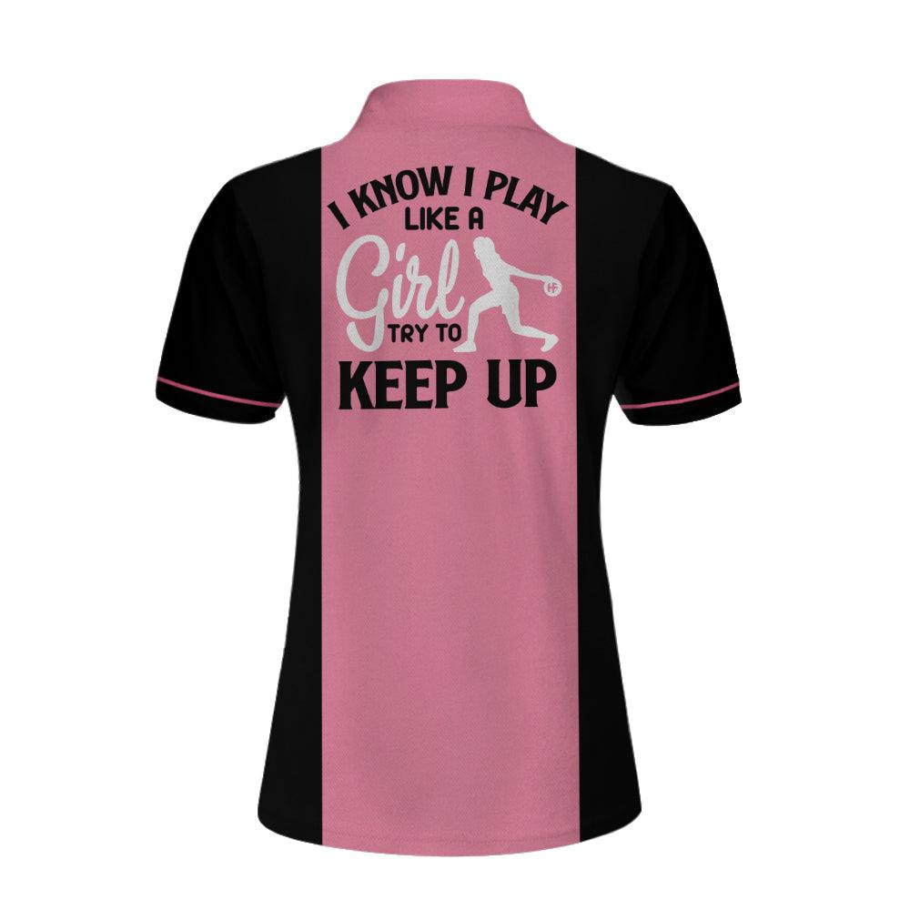 Bowling Women Polo Shirt Custom Name - Pink Bowling Polo Shirts,I Know I Play Like A Girl Personalized Bowling Polo Shirt - Gift For Wife, Family, Bowling Lovers - Amzanimalsgift