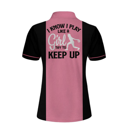 Bowling Women Polo Shirt Custom Name - Pink Bowling Polo Shirts,I Know I Play Like A Girl Personalized Bowling Polo Shirt - Gift For Wife, Family, Bowling Lovers - Amzanimalsgift
