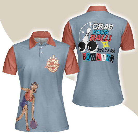 Bowling Women Polo Shirt - Funny Bowling Women Polo Shirt, Grab Your Balls We're Going Bowling Polo Shirt - Gift For Wife, Family, Bowling Lovers - Amzanimalsgift