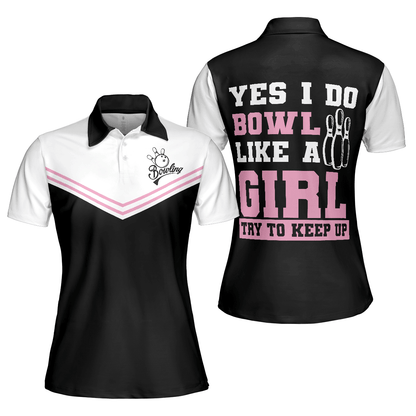 Bowling Women Polo Shirt - Yes I Do Bowl Like A Girl Try To Keep Up Bowling Women Polo Shirt, Bowling Shirt For Ladies - Perfect Gift For Women - Amzanimalsgift
