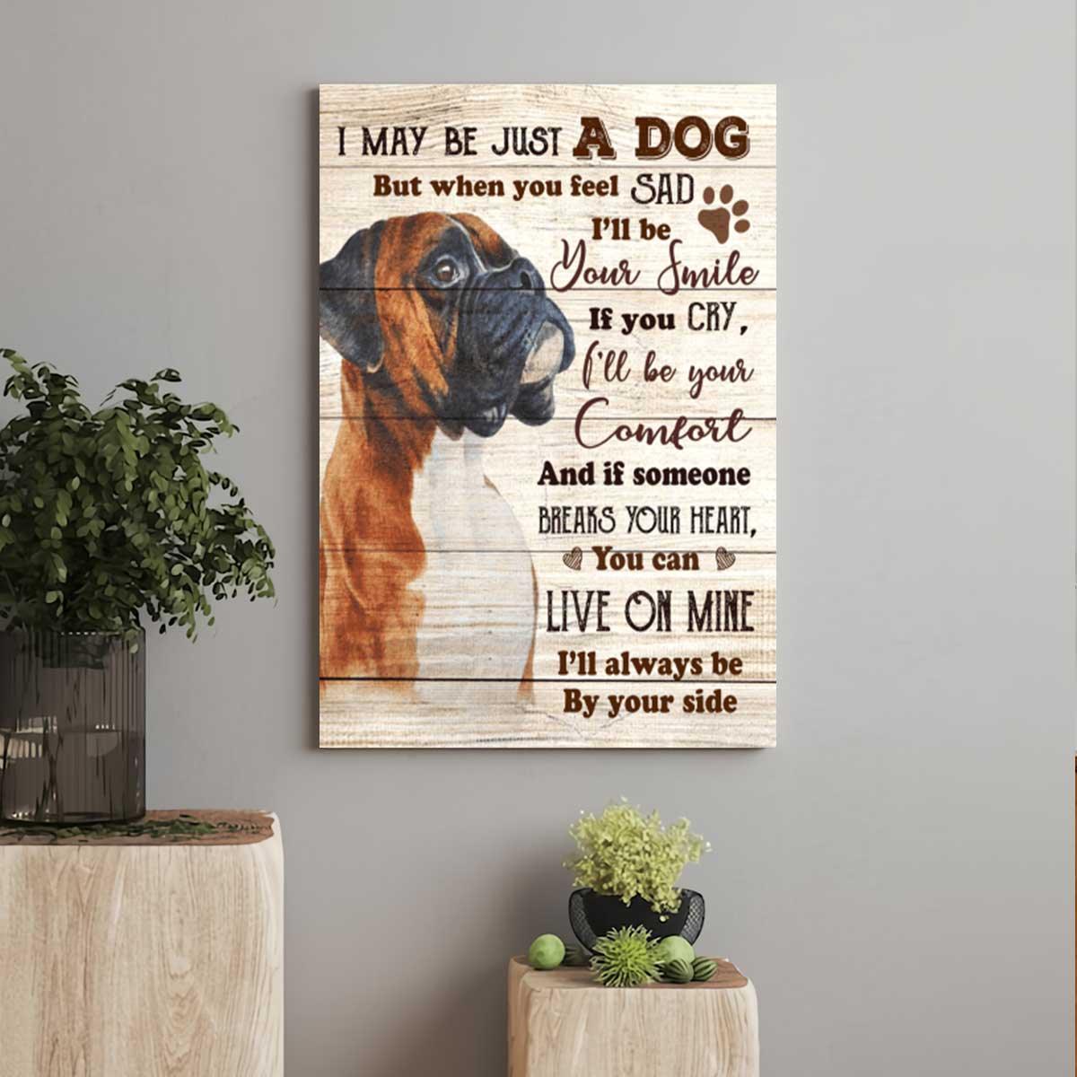 Boxer Premium Wrapped Portrait Canvas - I May Be Just A Dog I'll Always Be By Your Side - Gift For Boxer Lovers, Dog Lovers - Amzanimalsgift