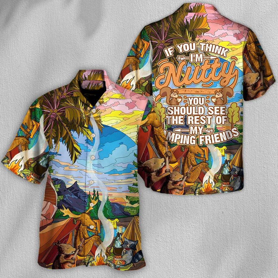 Camping Hawaiian Shirt, Camping Outside, If You Think I'm Nutty Camping Friends Aloha Shirt For Men - Perfect Gift For Camping Lovers - Amzanimalsgift