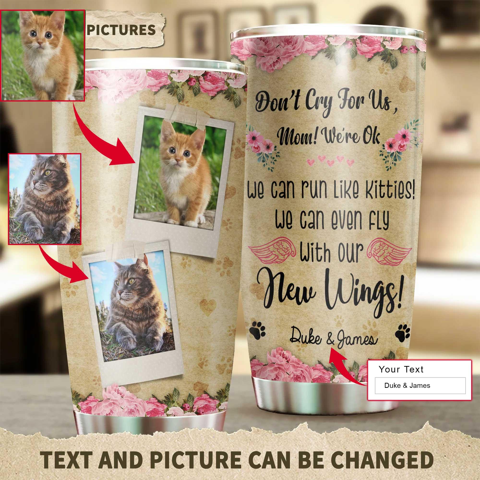 Cat Custom Name Photo Tumbler, Don't Cry For Us Mom, Personalized Gift for Cat Lovers, Cat Mom Dad, Mother's Day - Amzanimalsgift
