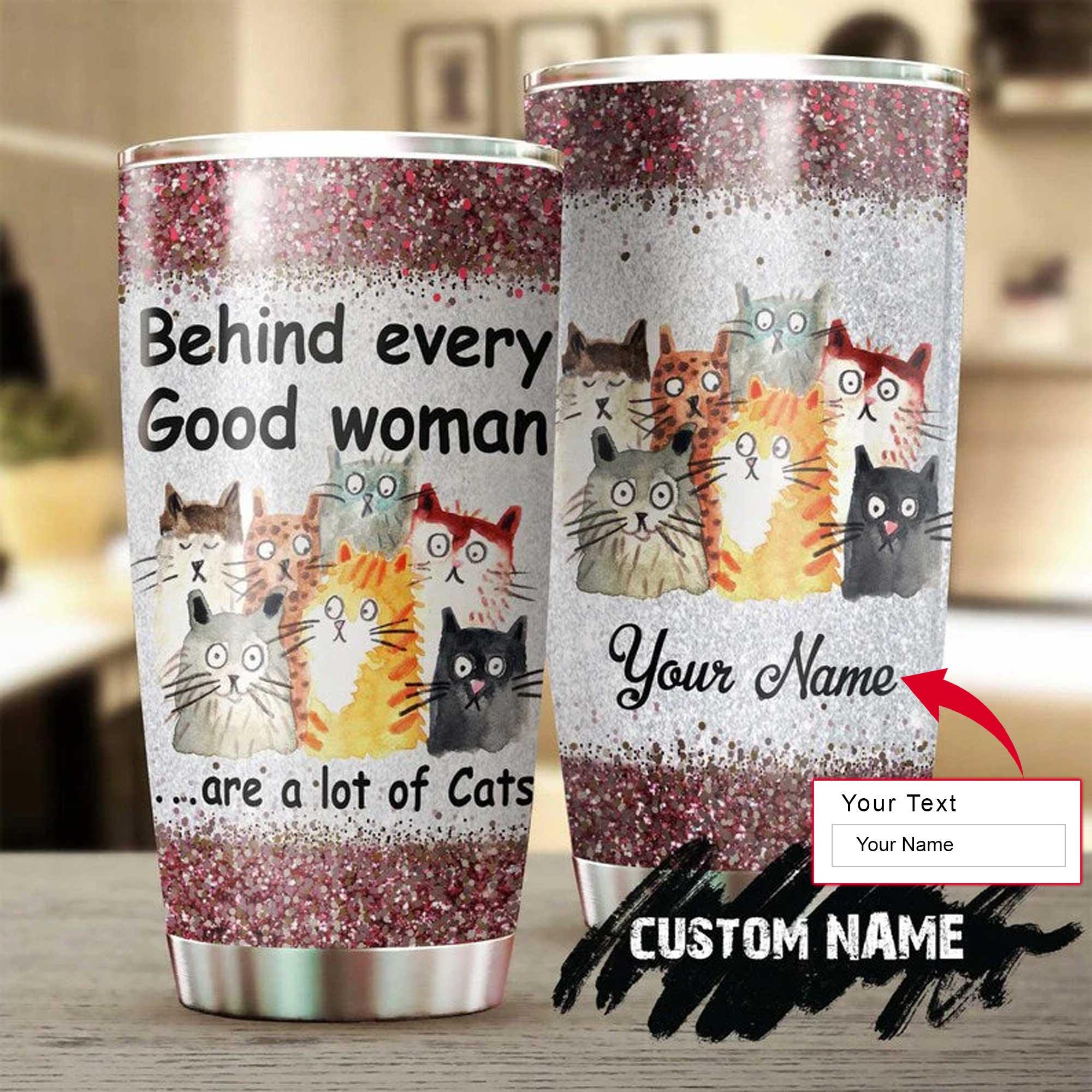 Cat Personalized Tumbler - Behind Every Good Woman Are A Lot Of Cats Personalized Tumbler - Perfect Gift For Cat Lover, Friend, Family - Amzanimalsgift