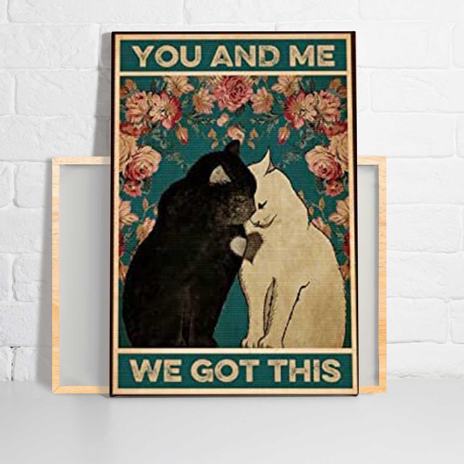 Cat Portrait Canvas - Cat You And Me We Got This, Cat Family - Perfect Gift For Cat Lover, Friend, Family - Amzanimalsgift