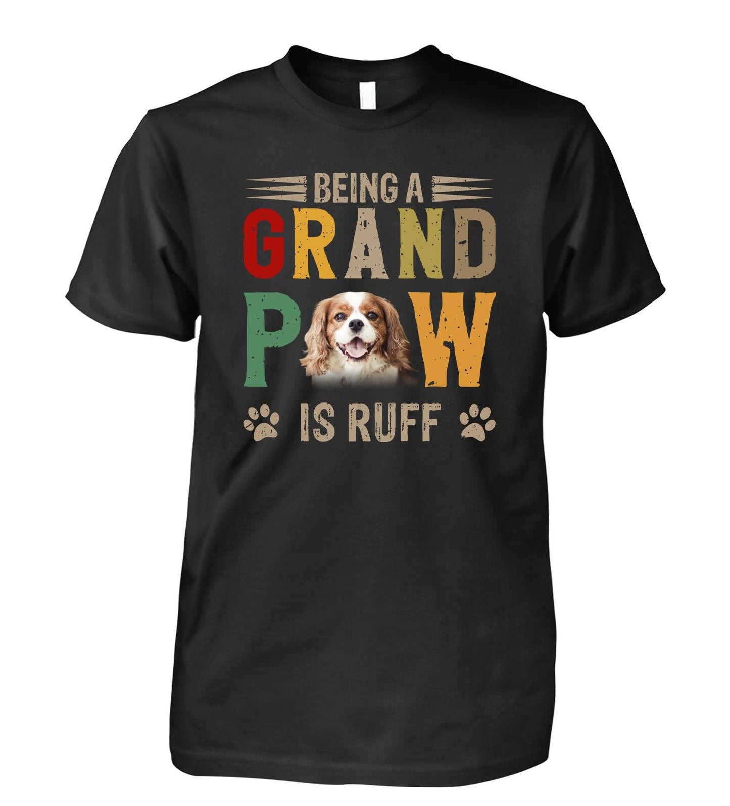 Cavalier King Charles Spaniel Unisex T Shirt Custom - Customize Photo Being A Grand Paw Is Ruff Personalized Unisex T Shirt - Gift For Dog Lovers - Amzanimalsgift