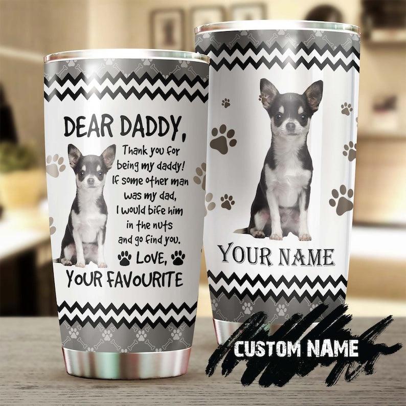 Chihuahua Custom Name Father's Day Tumbler - Dear Daddy Love Your Favorite Personalized Tumbler, Gift For Dog Lovers, Dog Dad, Happy Father's Day - Amzanimalsgift