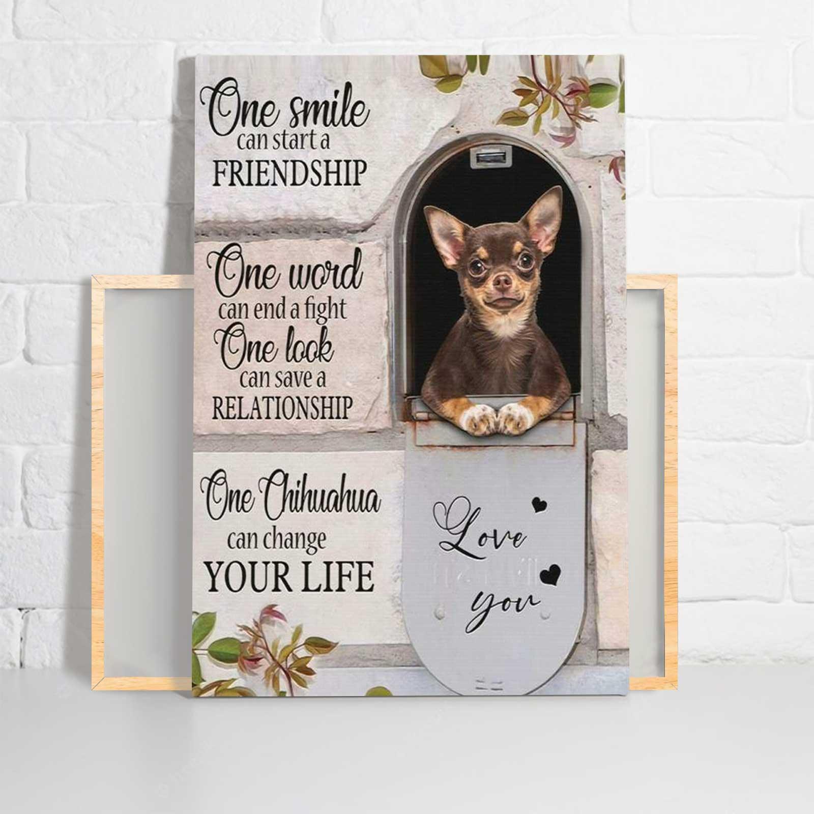 Chihuahua Portrait Canvas - One Chihuahua Can Change Your Life Love You Canvas - Gift For Chihuahua Lovers, Family, Friends - Amzanimalsgift