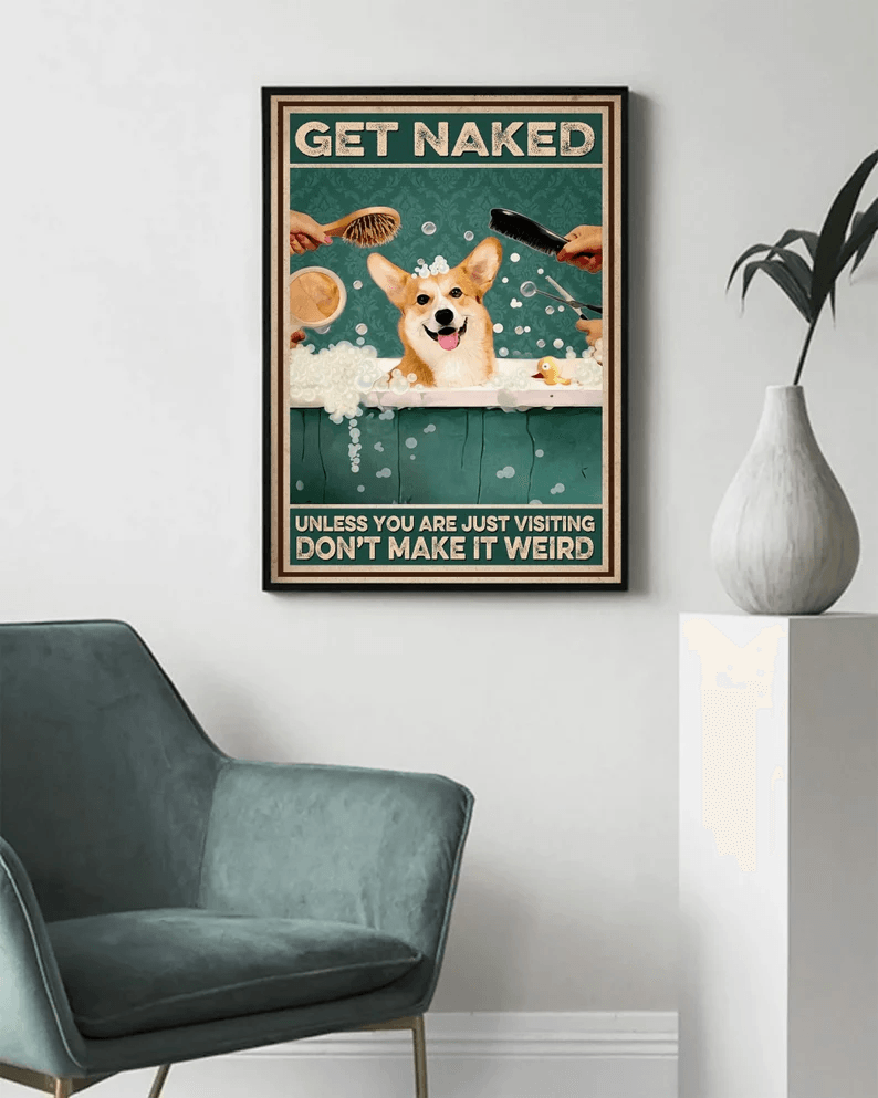 Corgi Portrait Canvas - Get Naked Unless You Are Just Visiting Don't Make It Weird Canvas - Perfect Gift For Corgi Lover, Friend, Family - Amzanimalsgift