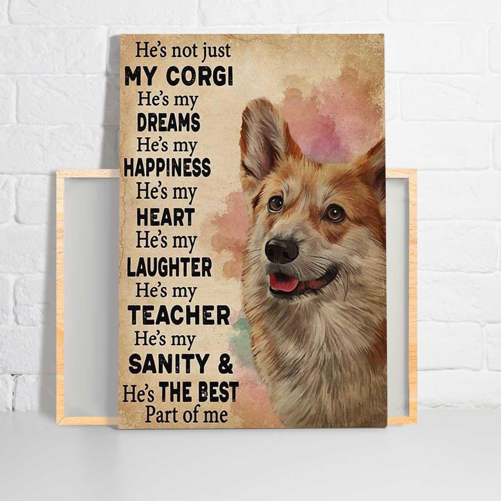 Corgi Portrait Canvas, He's Not Just My Corgi He's My Dreams He's My Happiness Canvas - Perfect Gift For Dog Lovers - Amzanimalsgift