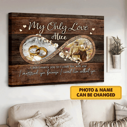 Couple Canvas - Personalized Custom Landscape Canvas - My Only Love, The Love Is Unbreakable - Custom Gift for Couple, Lovers, Family - Amzanimalsgift