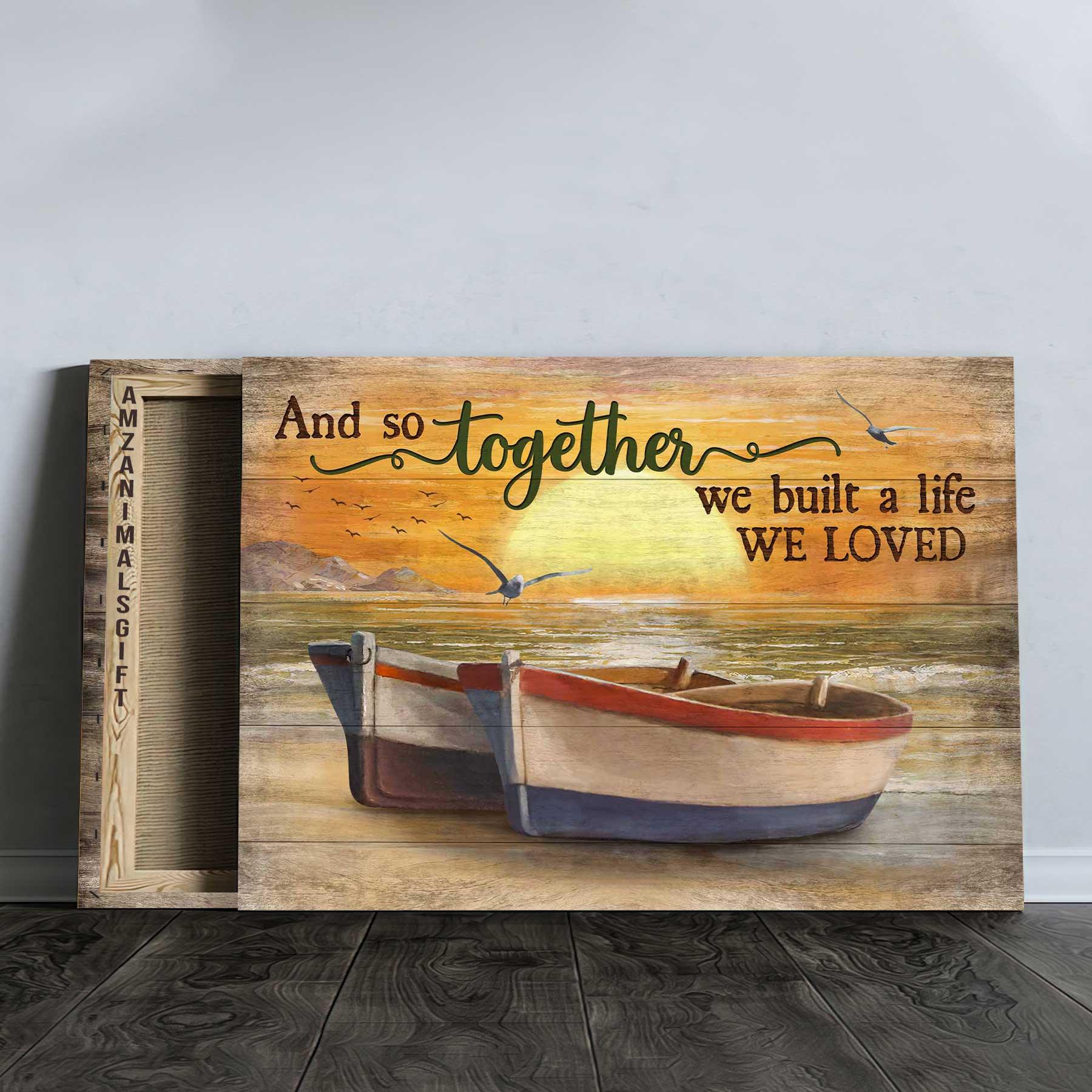 Couple Premium Wrapped Landscape Canvas - Amazing Sunset, Wooden Boat, Seagull, And So Together We Built A Life We Loved - Perfect Gift For Couple - Amzanimalsgift