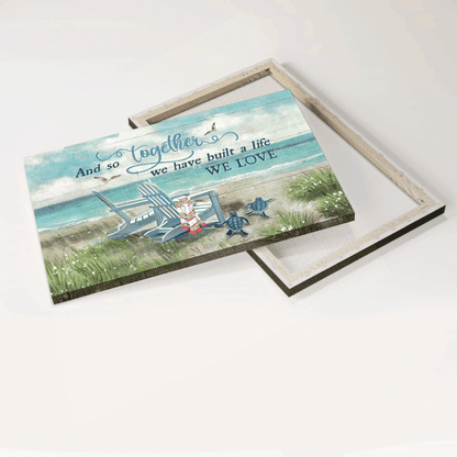 Couple Premium Wrapped Landscape Canvas - Beach, Chair Couple, Turtle, And So Together We Built A Life We Loved - Gift For Couple, Spouse, Lovers - Amzanimalsgift