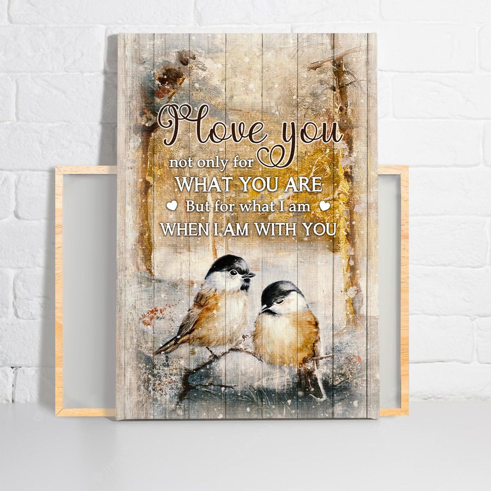 Couple Premium Wrapped Portrait Canvas - Black-capped Chickadee, Winter Forest, I Love You Not Only For What You Are - Perfect Gift For Spouse, Lovers - Amzanimalsgift