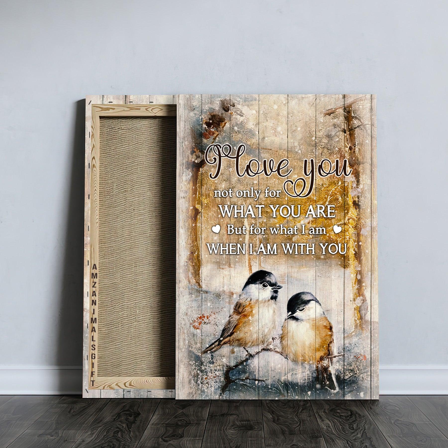 Couple Premium Wrapped Portrait Canvas - Black-capped Chickadee, Winter Forest, I Love You Not Only For What You Are - Perfect Gift For Spouse, Lovers - Amzanimalsgift